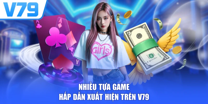 Nhiều tựa game hấp dẫn xuất hiện trên V79